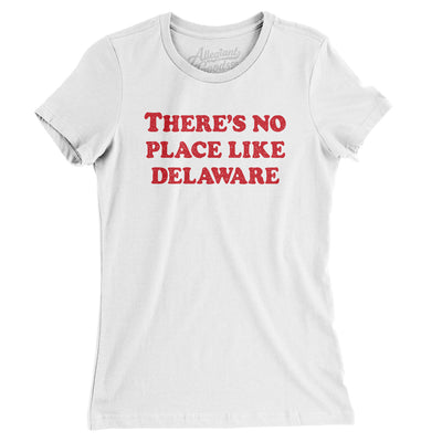 There's No Place Like Delaware Women's T-Shirt-White-Allegiant Goods Co. Vintage Sports Apparel