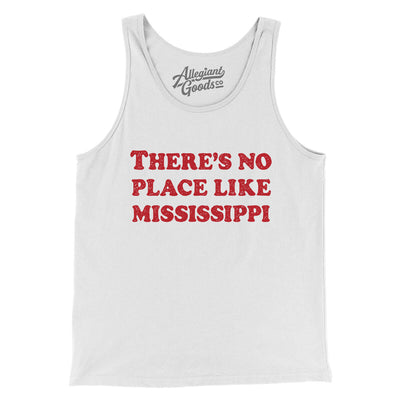 There's No Place Like Mississippi Men/Unisex Tank Top-White-Allegiant Goods Co. Vintage Sports Apparel