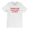 There's No Place Like Alaska Men/Unisex T-Shirt-White-Allegiant Goods Co. Vintage Sports Apparel