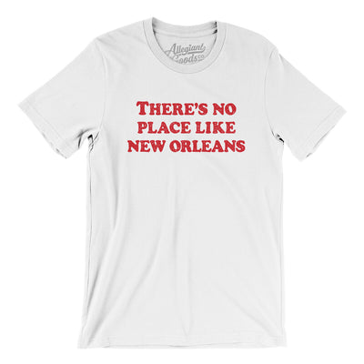 There's No Place Like New Orleans Men/Unisex T-Shirt-White-Allegiant Goods Co. Vintage Sports Apparel