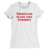 There's No Place Like Vermont Women's T-Shirt-White-Allegiant Goods Co. Vintage Sports Apparel
