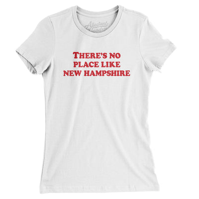 There's No Place Like New Hampshire Women's T-Shirt-White-Allegiant Goods Co. Vintage Sports Apparel