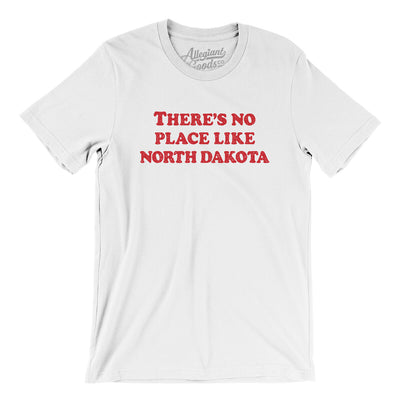 There's No Place Like North Dakota Men/Unisex T-Shirt-White-Allegiant Goods Co. Vintage Sports Apparel