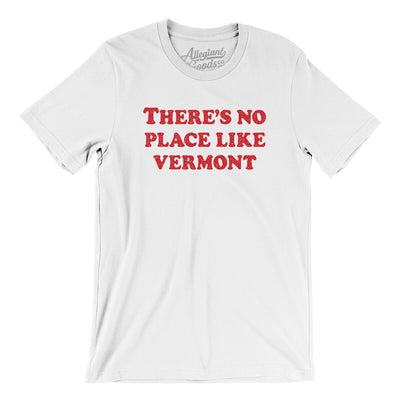 There's No Place Like Vermont Men/Unisex T-Shirt-White-Allegiant Goods Co. Vintage Sports Apparel