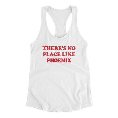 There's No Place Like Phoenix Women's Racerback Tank-White-Allegiant Goods Co. Vintage Sports Apparel