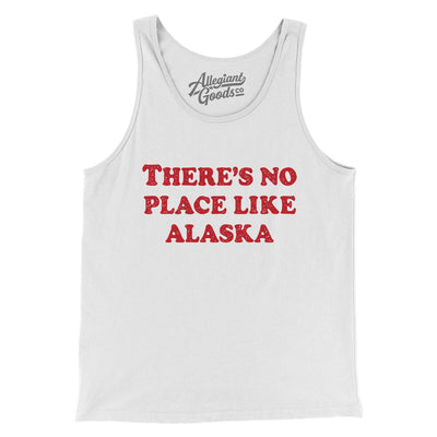 There's No Place Like Alaska Men/Unisex Tank Top-White-Allegiant Goods Co. Vintage Sports Apparel
