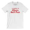 I've Been To Glacier National Park Men/Unisex T-Shirt-White-Allegiant Goods Co. Vintage Sports Apparel