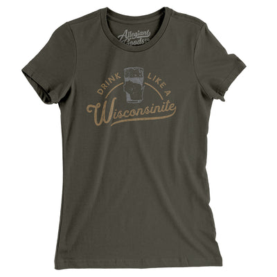 Drink Like a Wisconsinite Women's T-Shirt-Army-Allegiant Goods Co. Vintage Sports Apparel