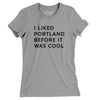 I Liked Portland Before It Was Cool Women's T-Shirt-Athletic Heather-Allegiant Goods Co. Vintage Sports Apparel