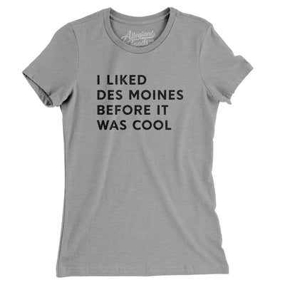 I Liked Des Moines Before It Was Cool Women's T-Shirt-Athletic Heather-Allegiant Goods Co. Vintage Sports Apparel