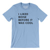 I Liked Boise Before It Was Cool Men/Unisex T-Shirt-Baby Blue-Allegiant Goods Co. Vintage Sports Apparel