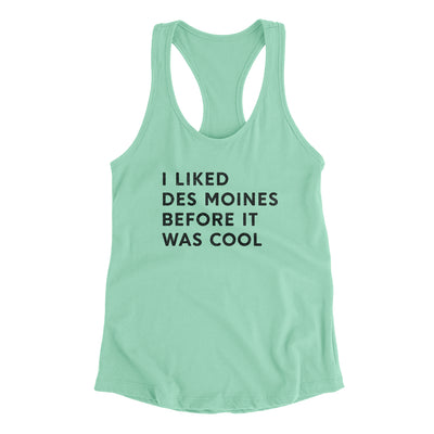 I Liked Des Moines Before It Was Cool Women's Racerback Tank-Mint-Allegiant Goods Co. Vintage Sports Apparel