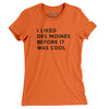 I Liked Des Moines Before It Was Cool Women's T-Shirt-Orange-Allegiant Goods Co. Vintage Sports Apparel