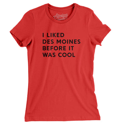 I Liked Des Moines Before It Was Cool Women's T-Shirt-Red-Allegiant Goods Co. Vintage Sports Apparel