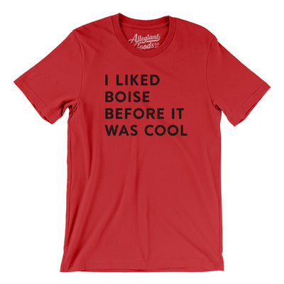 I Liked Boise Before It Was Cool Men/Unisex T-Shirt-Red-Allegiant Goods Co. Vintage Sports Apparel