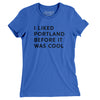 I Liked Portland Before It Was Cool Women's T-Shirt-True Royal-Allegiant Goods Co. Vintage Sports Apparel