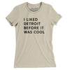 I Liked Detroit Before It Was Cool Women's T-Shirt-Soft Cream-Allegiant Goods Co. Vintage Sports Apparel