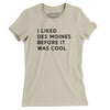 I Liked Des Moines Before It Was Cool Women's T-Shirt-Soft Cream-Allegiant Goods Co. Vintage Sports Apparel