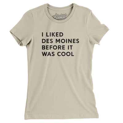 I Liked Des Moines Before It Was Cool Women's T-Shirt-Soft Cream-Allegiant Goods Co. Vintage Sports Apparel