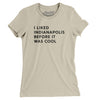 I Liked Indianapolis Before It Was Cool Women's T-Shirt-Soft Cream-Allegiant Goods Co. Vintage Sports Apparel