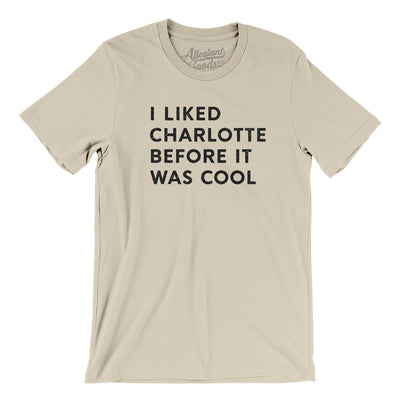 I Liked Charlotte Before It Was Cool Men/Unisex T-Shirt-Soft Cream-Allegiant Goods Co. Vintage Sports Apparel