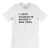 I Liked Charlotte Before It Was Cool Men/Unisex T-Shirt-White-Allegiant Goods Co. Vintage Sports Apparel