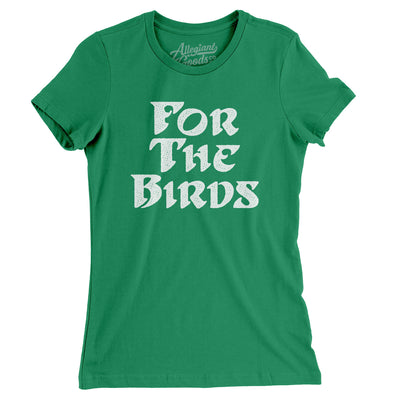 For The Birds Women's T-Shirt-Kelly Green-Allegiant Goods Co. Vintage Sports Apparel