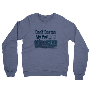 Don't Boston My Portland Midweight French Terry Crewneck Sweatshirt-Denim Heather-Allegiant Goods Co. Vintage Sports Apparel