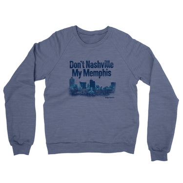 Don't Nashville My Memphis Midweight French Terry Crewneck Sweatshirt-Allegiant Goods Co. Vintage Sports Apparel