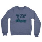 Don't Portland My Seattle Midweight French Terry Crewneck Sweatshirt-Allegiant Goods Co. Vintage Sports Apparel