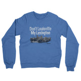 Don't Louisville My Lexington Midweight French Terry Crewneck Sweatshirt-Allegiant Goods Co. Vintage Sports Apparel