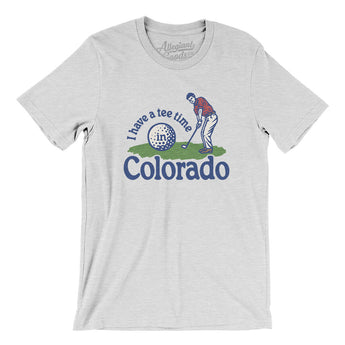 I Have A Tee Time In Colorado Men/Unisex T-Shirt-Ash-Allegiant Goods Co. Vintage Sports Apparel