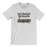 Don't Nashville My Knoxville Men/Unisex T-Shirt-Allegiant Goods Co. Vintage Sports Apparel