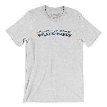 Actually It's Pronounced Wilkes-Barre Men/Unisex T-Shirt-Ash-Allegiant Goods Co. Vintage Sports Apparel