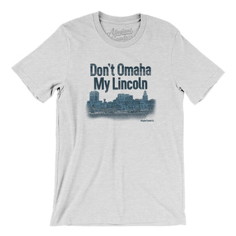 Don't Omaha My Lincoln Men/Unisex T-Shirt-Allegiant Goods Co. Vintage Sports Apparel