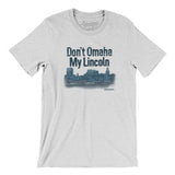 Don't Omaha My Lincoln Men/Unisex T-Shirt-Ash-Allegiant Goods Co. Vintage Sports Apparel