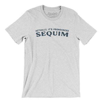 Actually It's Pronounced Sequim Men/Unisex T-Shirt-Ash-Allegiant Goods Co. Vintage Sports Apparel