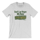 Don't Las Vegas My Reno Men/Unisex T-Shirt-Allegiant Goods Co. Vintage Sports Apparel