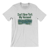 Don't New York My Vermont Men/Unisex T-Shirt-Allegiant Goods Co. Vintage Sports Apparel
