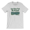 Don't New York My Vermont Men/Unisex T-Shirt-Ash-Allegiant Goods Co. Vintage Sports Apparel