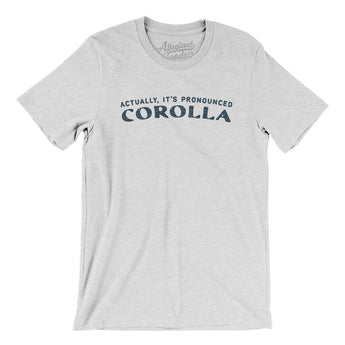 Actually It's Pronounced Corolla Men/Unisex T-Shirt-Ash-Allegiant Goods Co. Vintage Sports Apparel