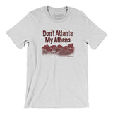 Don't Atlanta My Athens Men/Unisex T-Shirt-Allegiant Goods Co. Vintage Sports Apparel