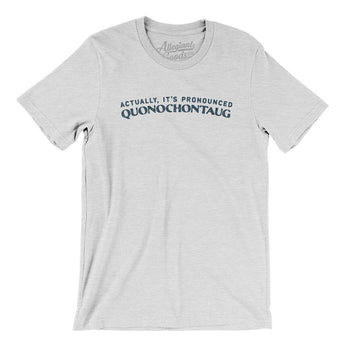 Actually It's Pronounced Quonochontaug Men/Unisex T-Shirt-Ash-Allegiant Goods Co. Vintage Sports Apparel