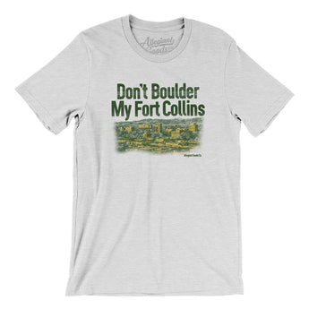 Don't Boulder My Fort Collins Men/Unisex T-Shirt-Allegiant Goods Co. Vintage Sports Apparel
