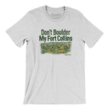 Don't Boulder My Fort Collins Men/Unisex T-Shirt-Ash-Allegiant Goods Co. Vintage Sports Apparel
