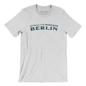 Actually It's Pronounced Berlin Men/Unisex T-Shirt-Ash-Allegiant Goods Co. Vintage Sports Apparel