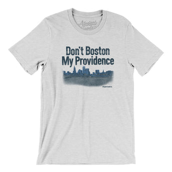 Don't Boston My Providence Men/Unisex T-Shirt-Ash-Allegiant Goods Co. Vintage Sports Apparel