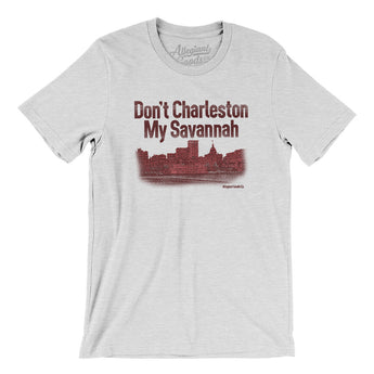 Don't Charleston My Savannah Men/Unisex T-Shirt-Allegiant Goods Co. Vintage Sports Apparel