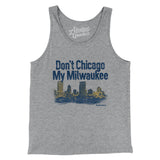 Don't Chicago My Milwaukee Men/Unisex Tank Top-Athletic Heather-Allegiant Goods Co. Vintage Sports Apparel