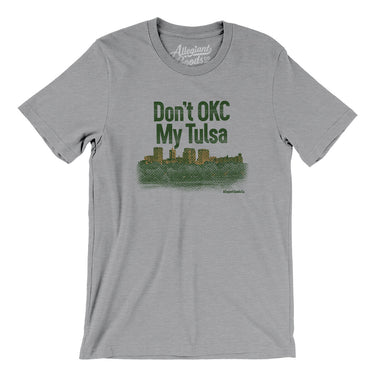 Don't Okc My Tulsa Men/Unisex T-Shirt-Allegiant Goods Co. Vintage Sports Apparel
